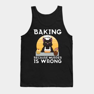 Baker Cat Baking because murder is wrong Funny Tank Top